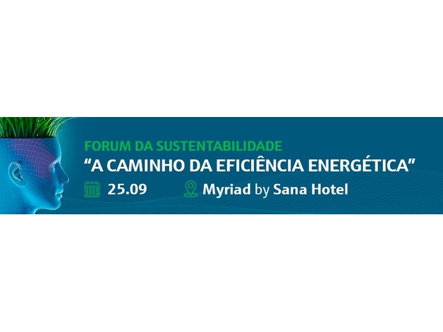 Forum da Sustentabilidade - "A caminho da Eficiência Energética"